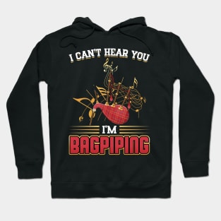 I Can't Hear You - I'm Bagpiping - Bagpiper Hoodie